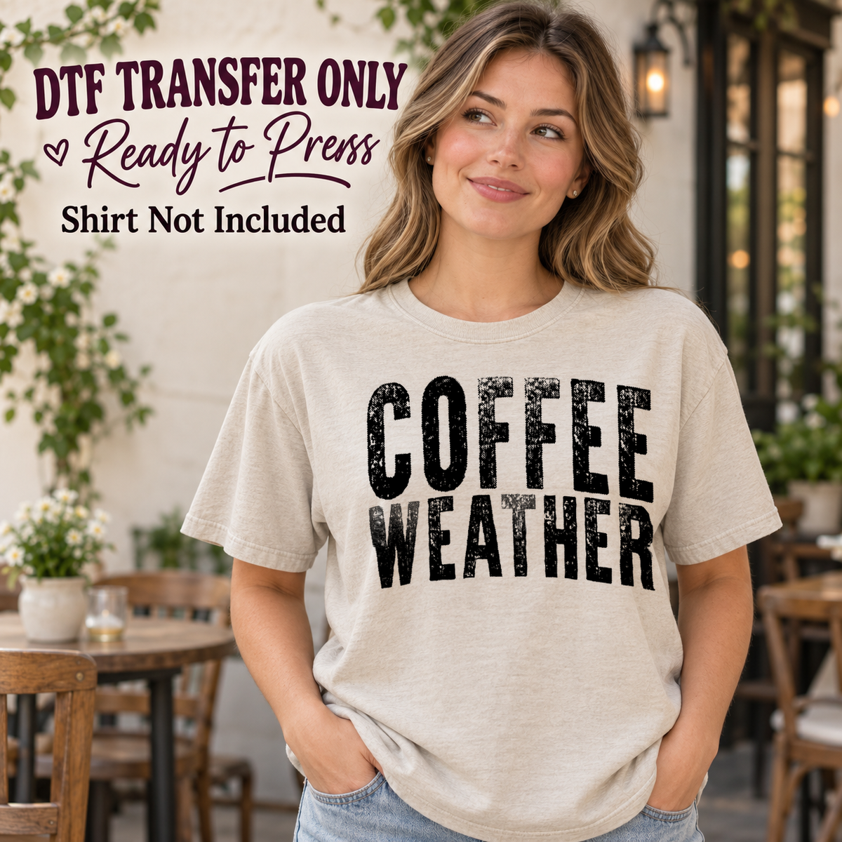 Woman in an ivory tee with distressed black Coffee Weather lettering in two lines, labeled DTF transfer only.