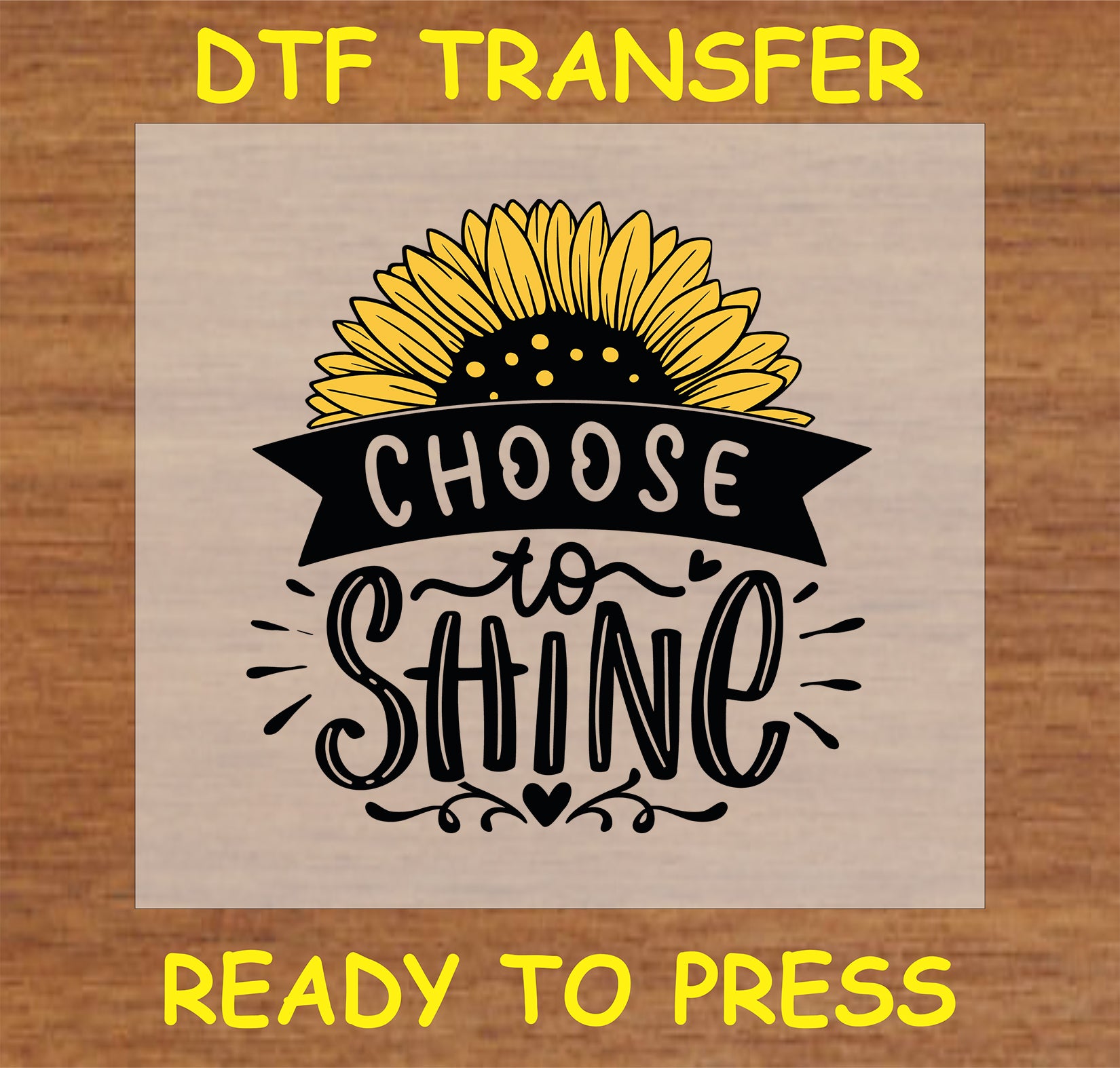 "Choose to Shine DTF Transfer with sunflower design for custom inspirational items"