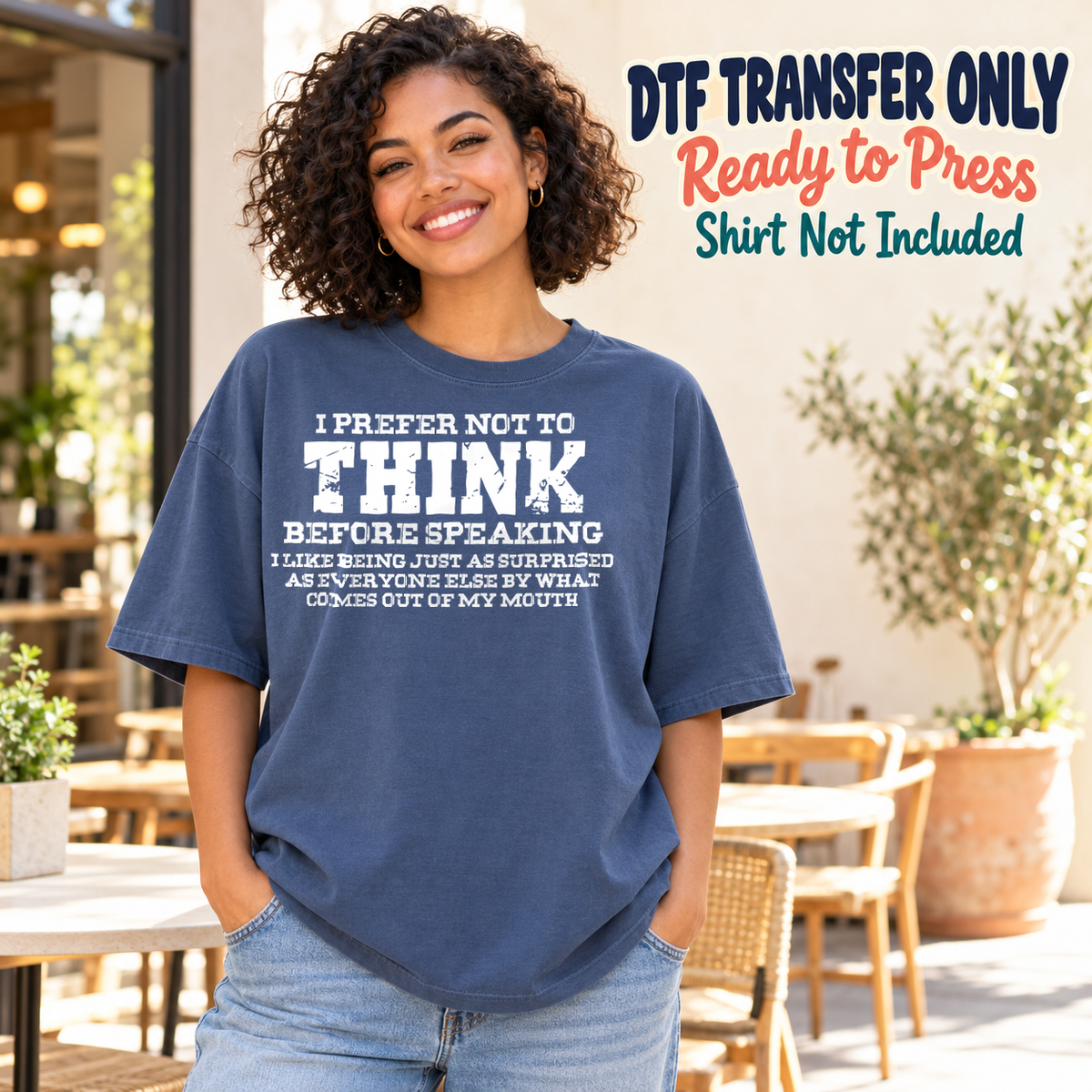 Woman in a navy tee with white I Prefer Not to Think Before Speaking wording and a smaller surprised-by-my-words punchline, labeled transfer only.