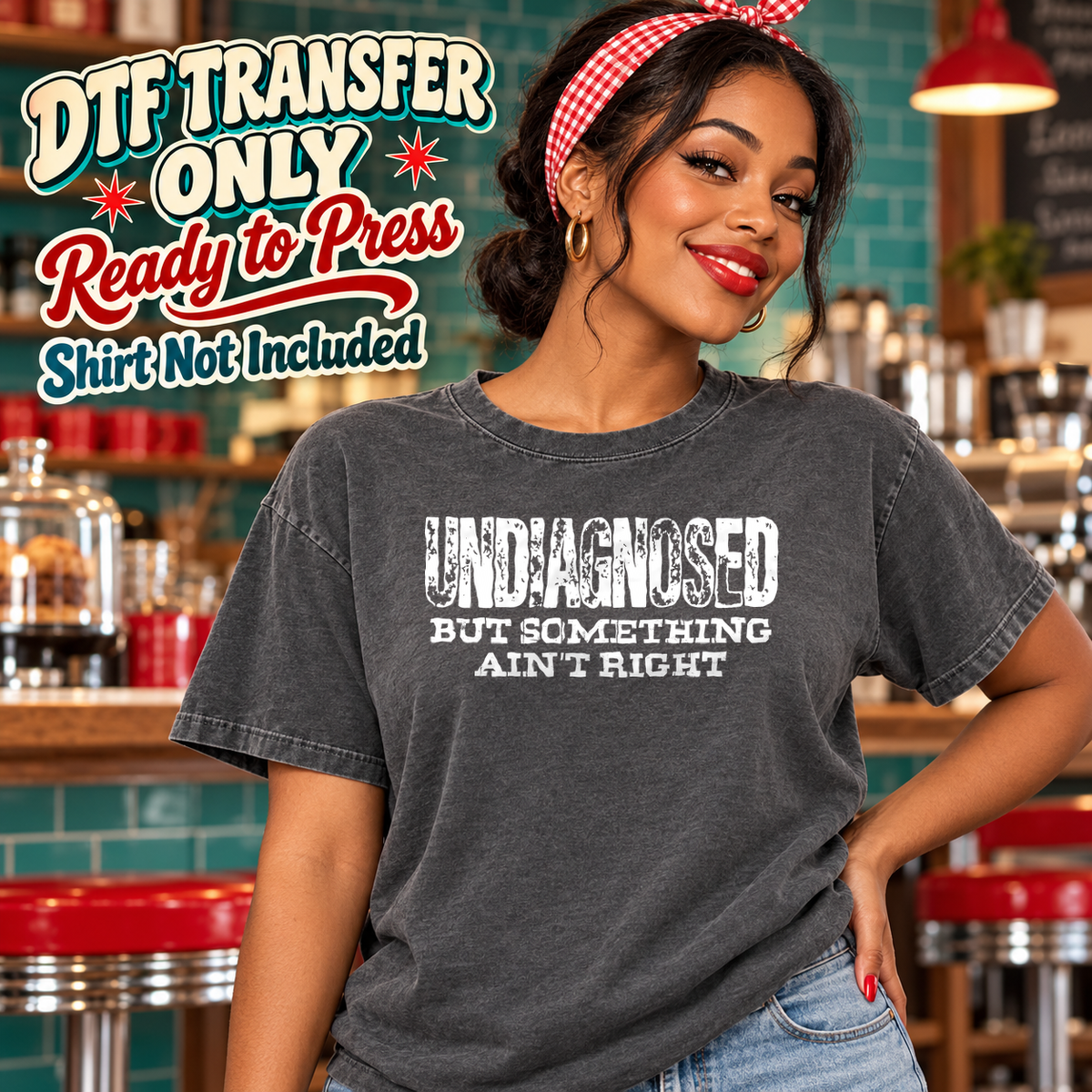 Woman in a charcoal washed tee with white Undiagnosed But Something Ain't Right lettering, labeled DTF transfer only.