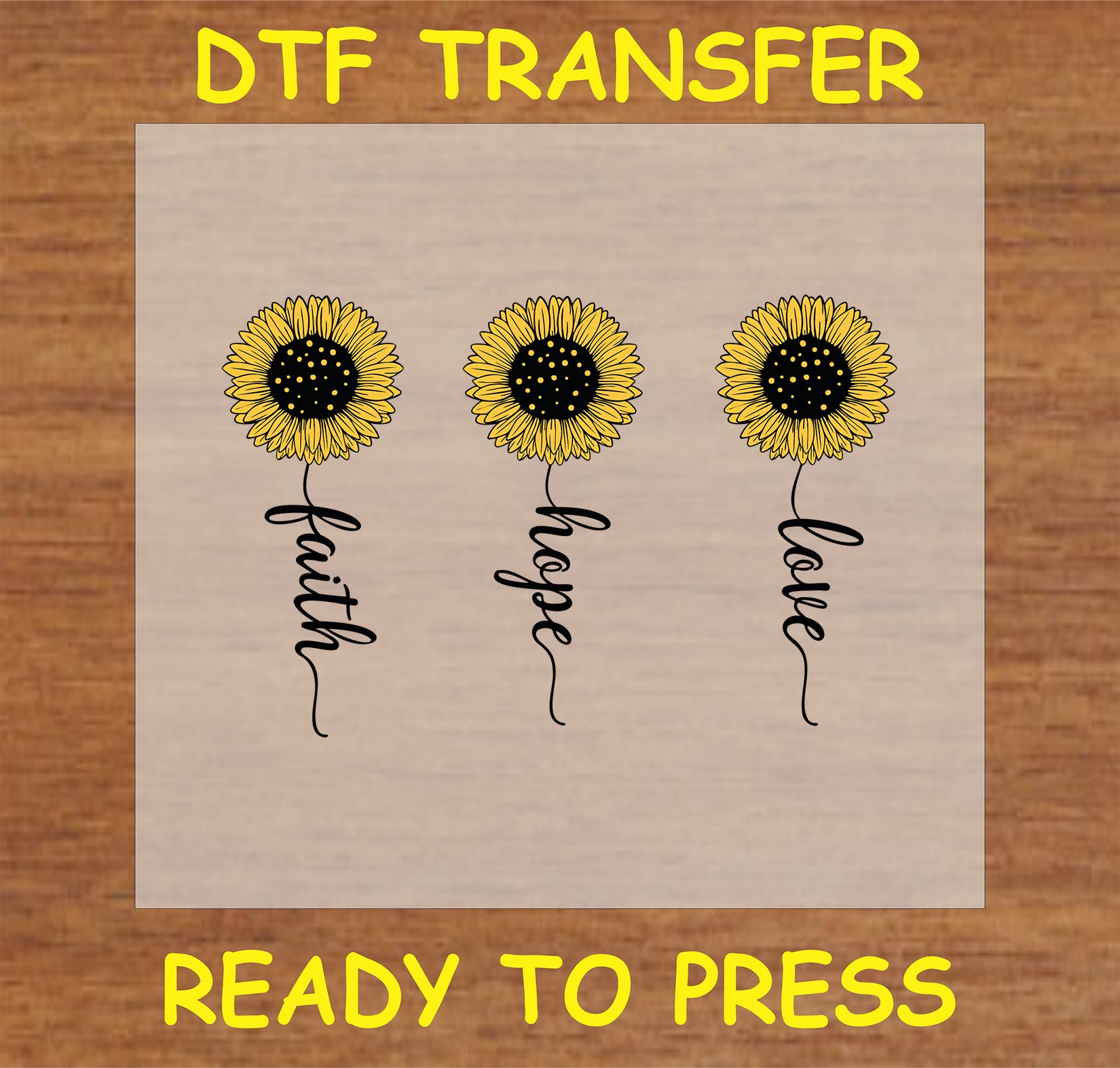 "Faith, Hope, Love DTF Transfer with sunflower trio design for custom inspirational items"