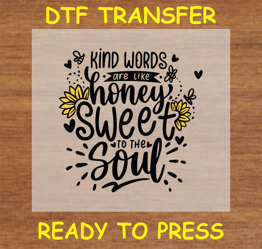 "DTF Transfer with sunflower and honey-themed design and quote 'Kind Words Are Like Honey, Sweet to the Soul' for custom apparel and accessories"