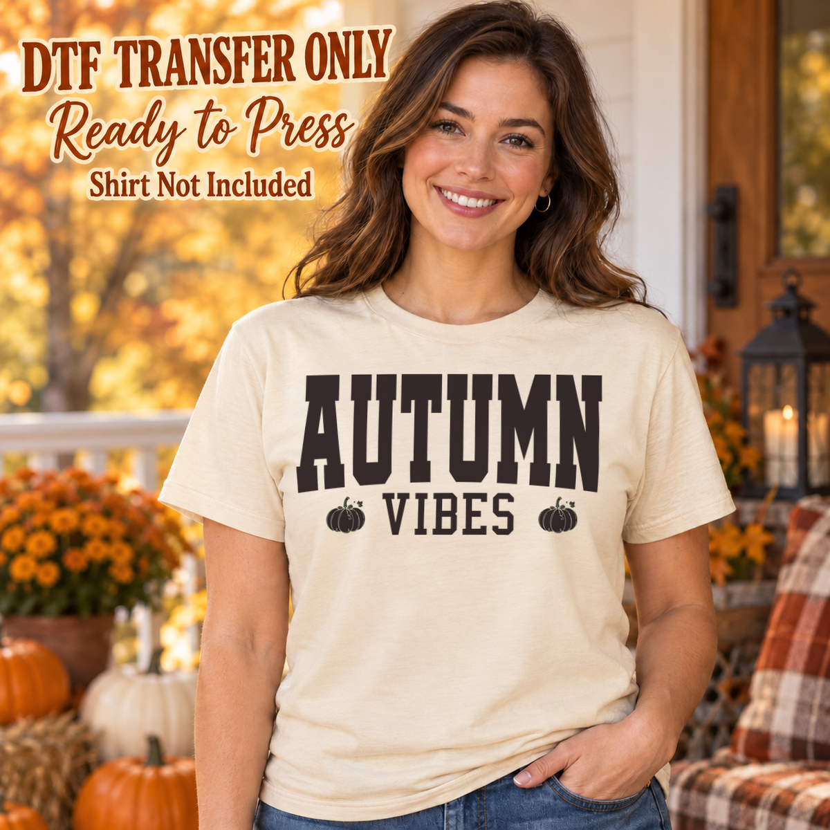 Dark AUTUMN VIBES lettering with small pumpkin accents, shown on a cream shirt model mockup; physical DTF transfer only, shirt not included.