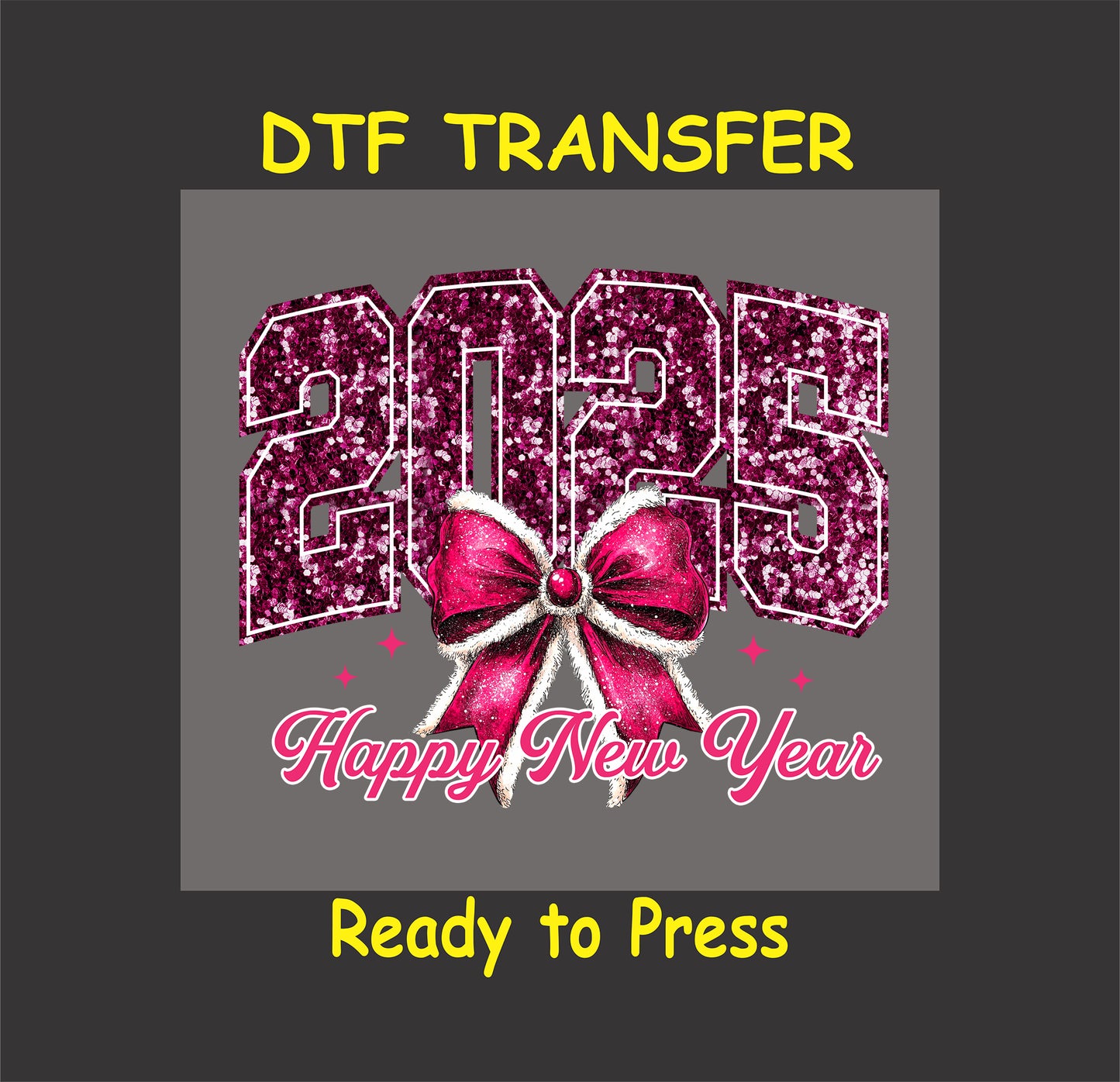 2025 glitter-themed New Year DTF transfer with a bold pink bow and festive lettering.