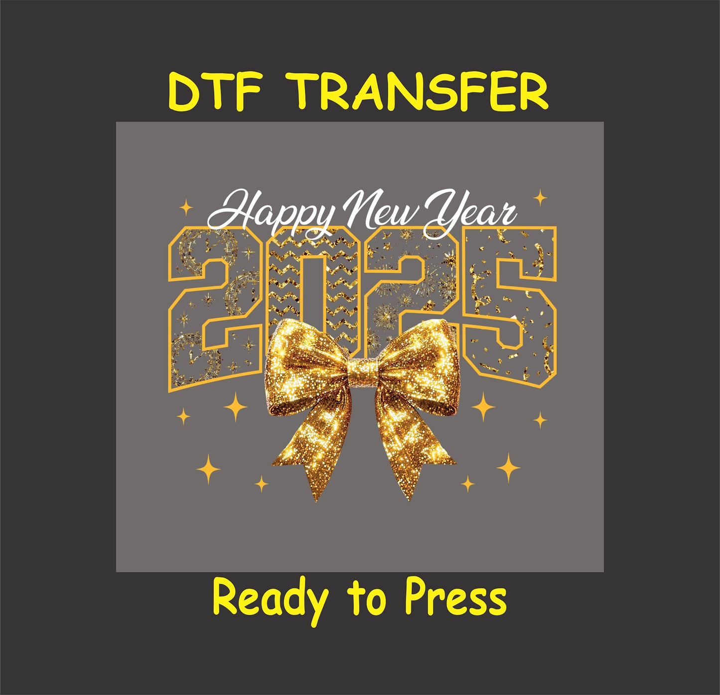2025 New Year DTF transfer featuring glittery numbers, a golden bow, and festive "Happy New Year" text.