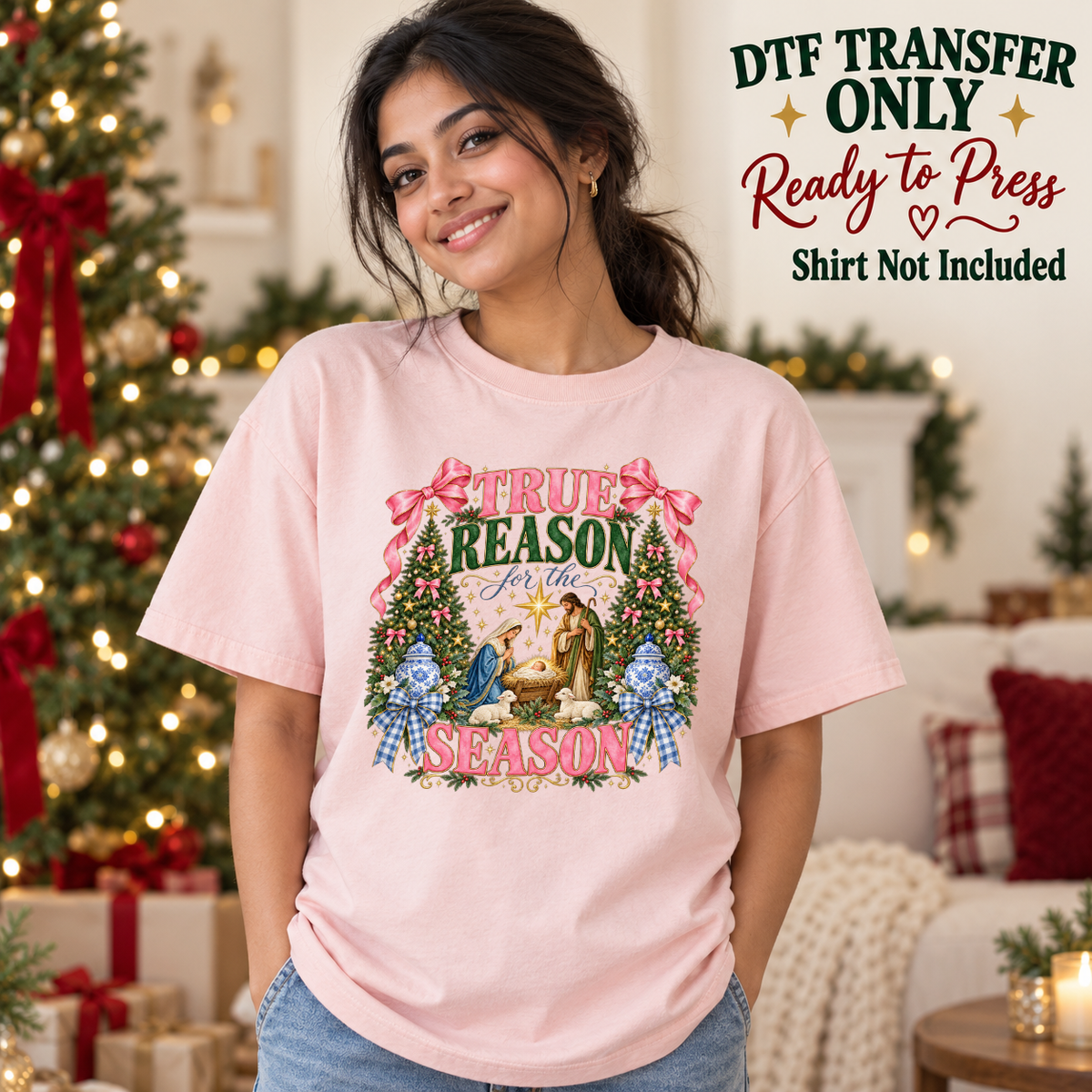 Model wearing a pink shirt with true reason for the season with nativity flowers and pink bows; DTF transfer only, shirt not included.