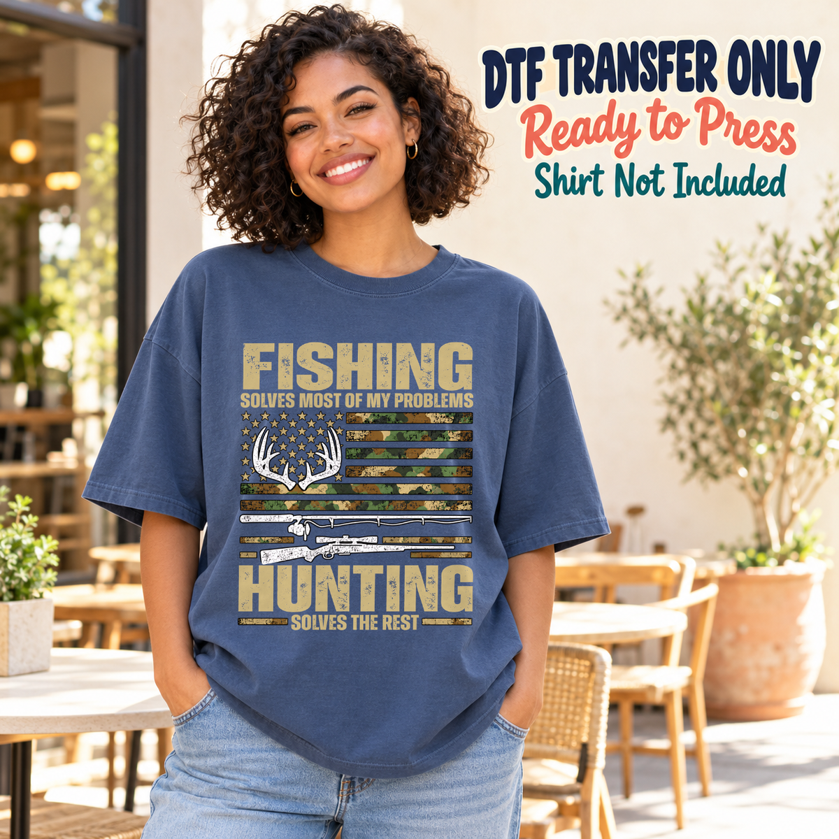 Fishing Solves Most of My Problems Hunting Solves the Rest flag-style design shown on a navy shirt worn by a woman; DTF transfer only, shirt not included.