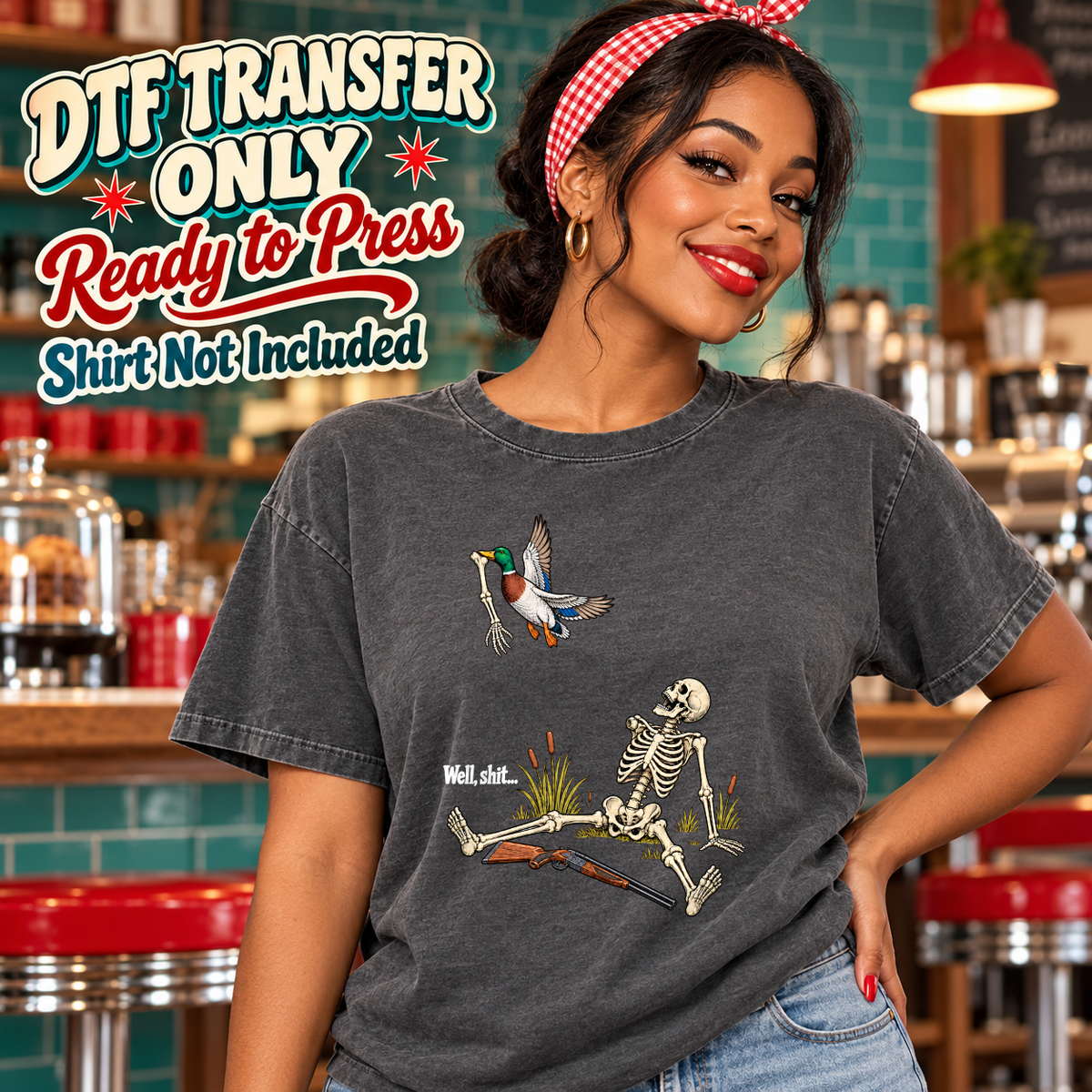 Well Shit duck hunting skeleton with light text and a shotgun shown on a charcoal shirt worn by a woman; DTF transfer only, shirt not included.