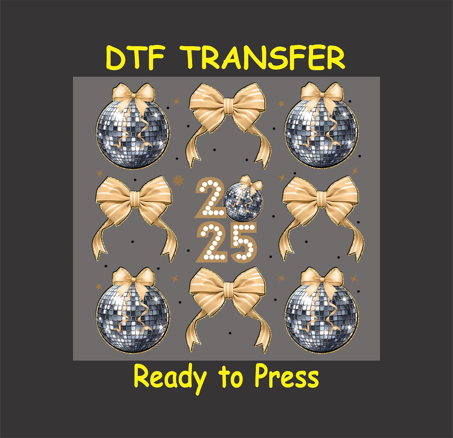 2025 DTF transfer featuring glittery disco balls with golden bows, festive accents, and bold "2025" lettering.