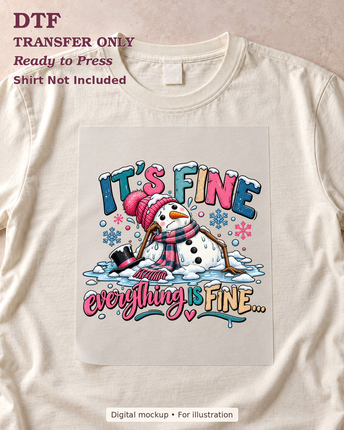 Melting snowman with Its Fine Everything Is Fine wording, shown as a transfer sheet on a cream shirt; shirt not included.