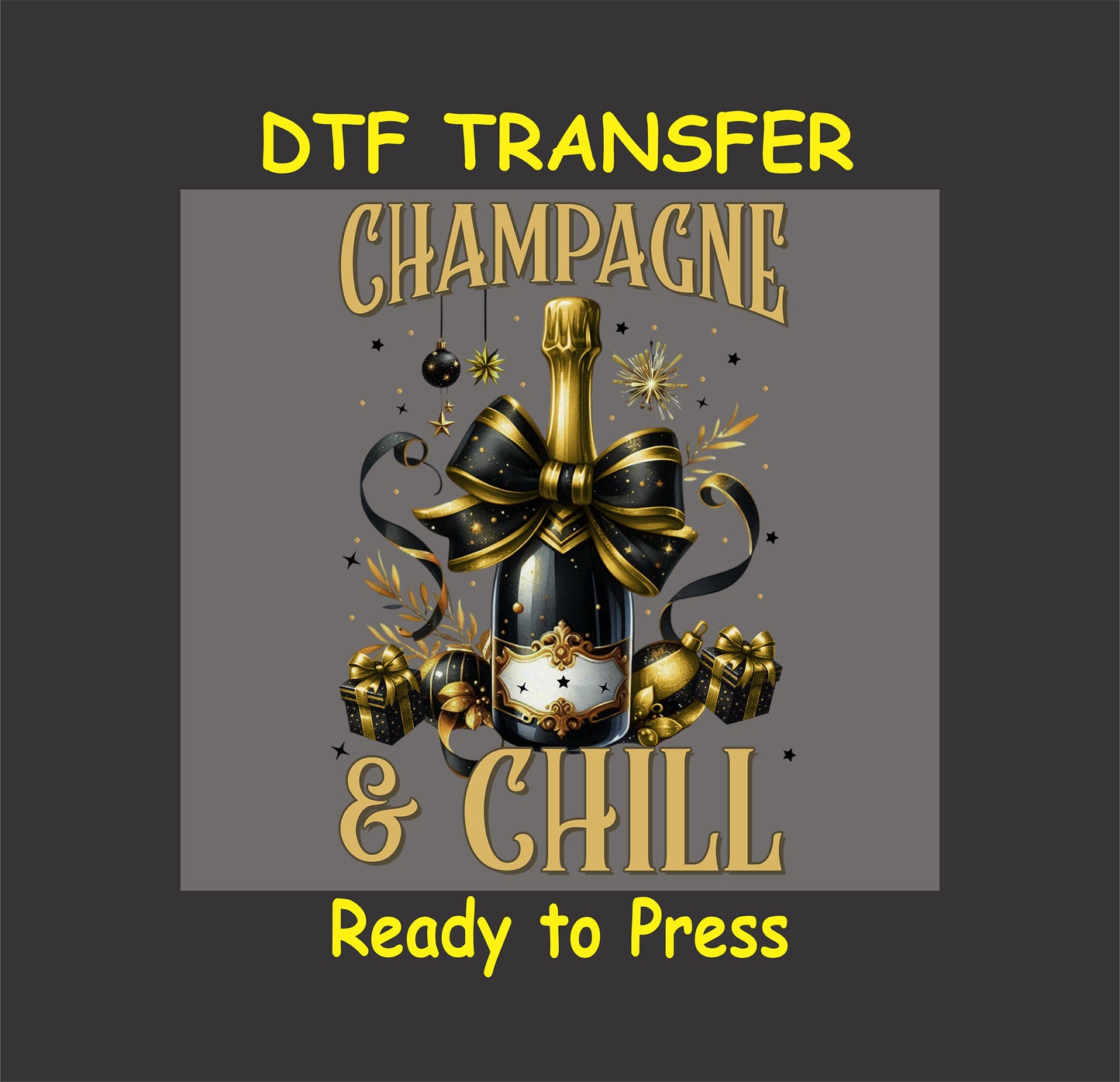 DTF transfer featuring a luxurious champagne bottle adorned with a black and gold bow, festive gifts, and "Champagne & Chill" text.