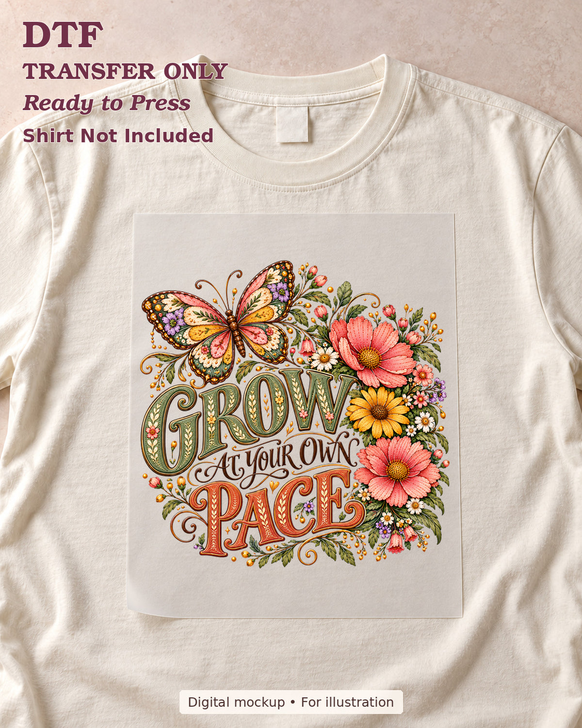 Grow at Your Own Pace lettering with butterfly and flowers, shown as a transfer sheet on a cream shirt; shirt not included.