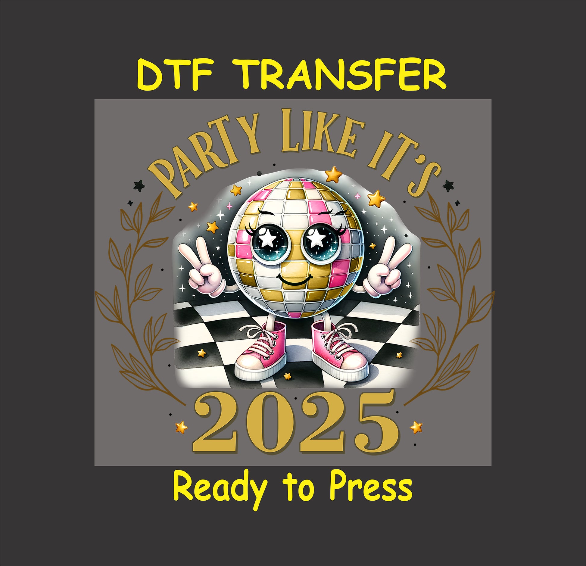 DTF transfer design featuring a colorful disco ball character with sunglasses, pink sneakers, peace signs, and "Party Like It’s 2025" text surrounded by decorative laurel wreaths.