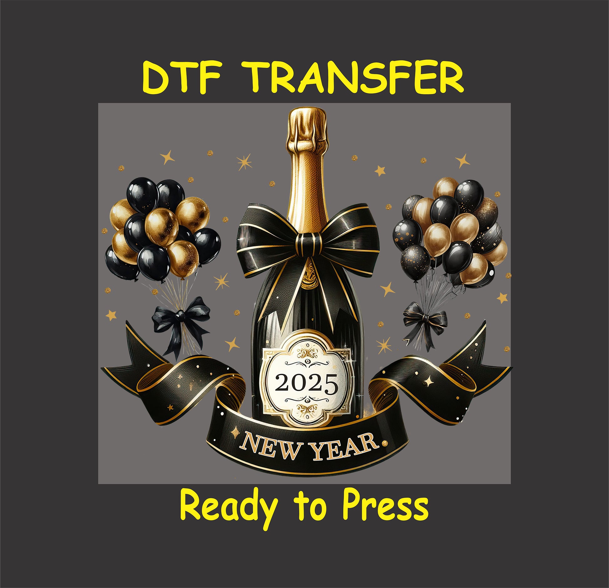 DTF transfer design featuring a gold champagne bottle with "2025" label, tied with a black and gold ribbon, surrounded by black and gold balloons, and decorative stars.