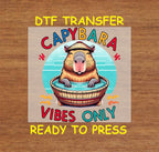 Capybara DTF Transfer Iron On Heat Transfer - Ready to Press, Capybara Vibes Only Design 2009