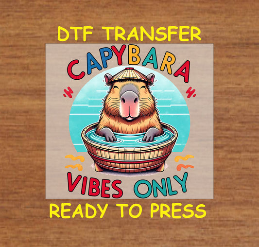 Capybara Vibes Only DTF transfer featuring a cute capybara in a tub with a cheerful design, ready to press.