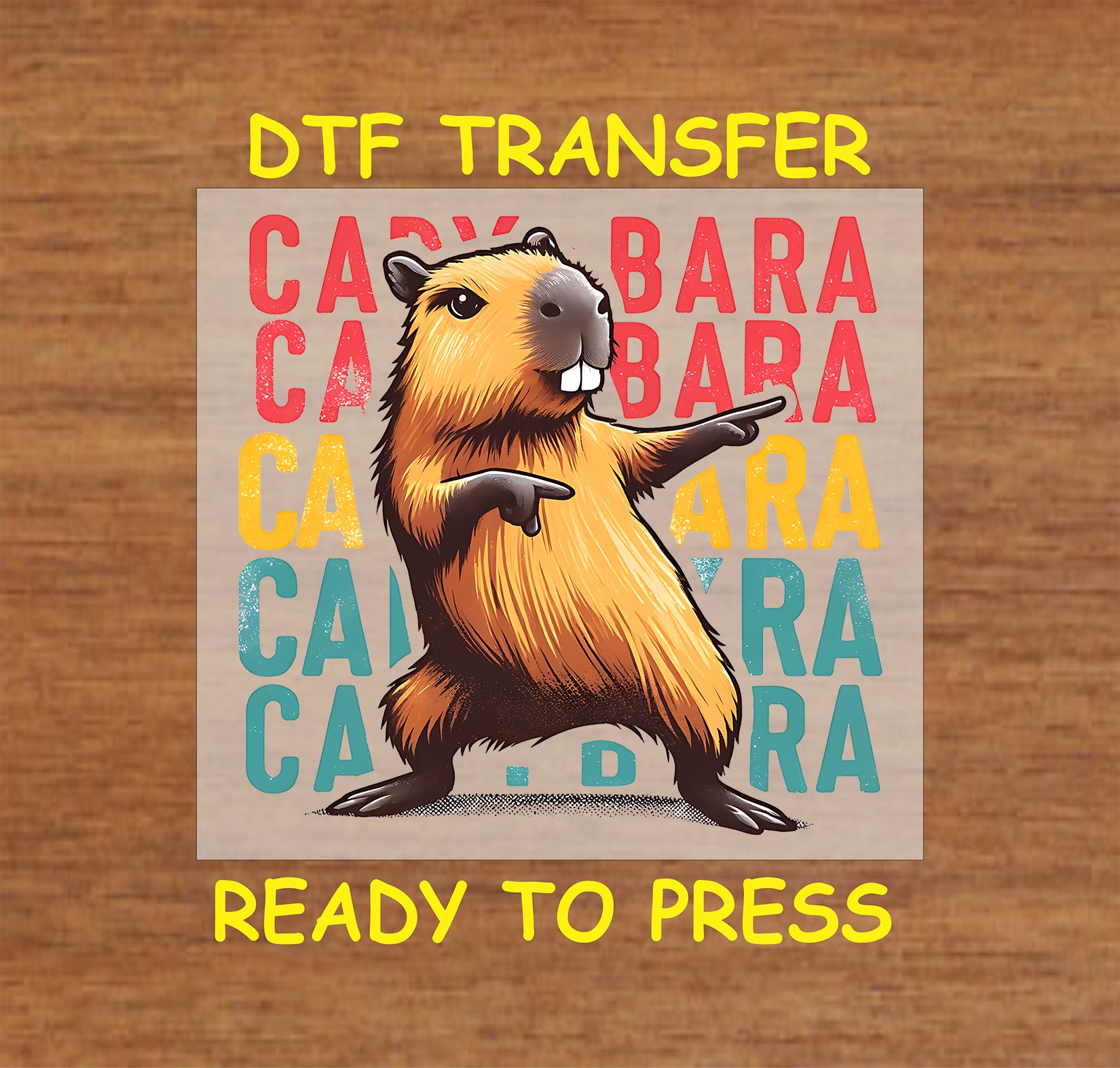Colorful capybara DTF transfer with a funky pose and bold text for custom apparel.