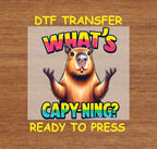 Capybara DTF Transfer Iron On Heat Transfer - Ready to Press, What's Capy-ning? Funny Capybara Design 2024