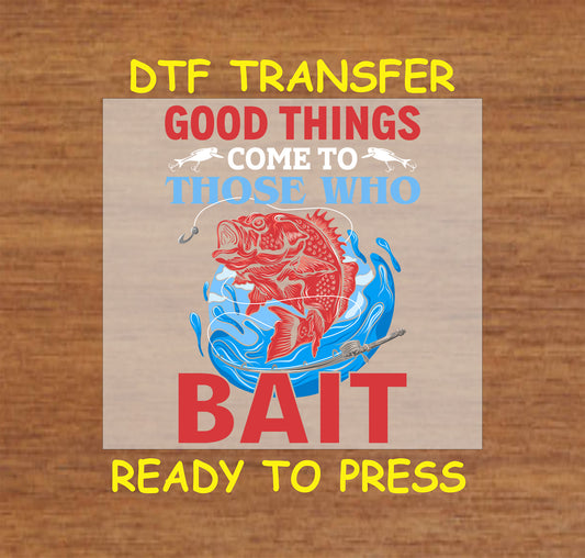 "Good Things Come to Those Who Bait" fishing-themed DTF transfer with a red fish and splash graphic, ready to press.