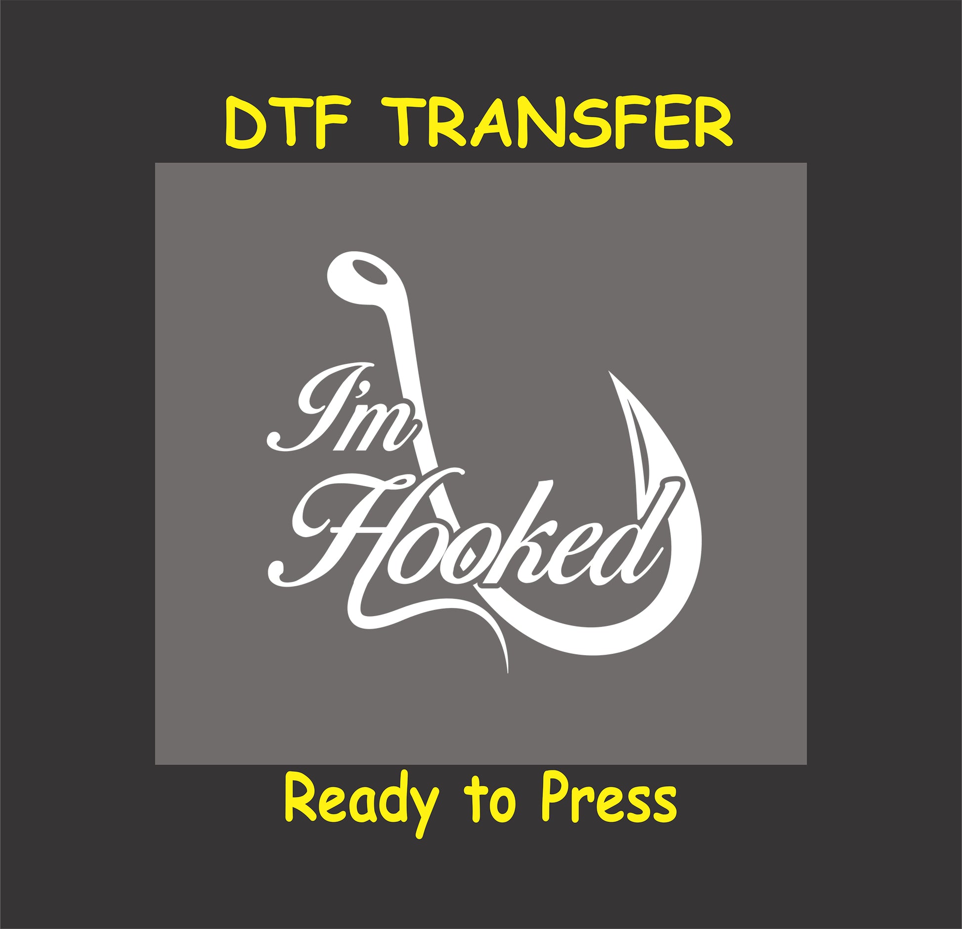 "I'm Hooked" fishing hook-themed DTF transfer design, ready to press for custom apparel.