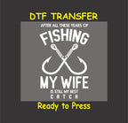 Fishing DTF Transfer Iron On Heat Transfer - Ready to Press, My Wife Is Still My Best Catch Design 2105