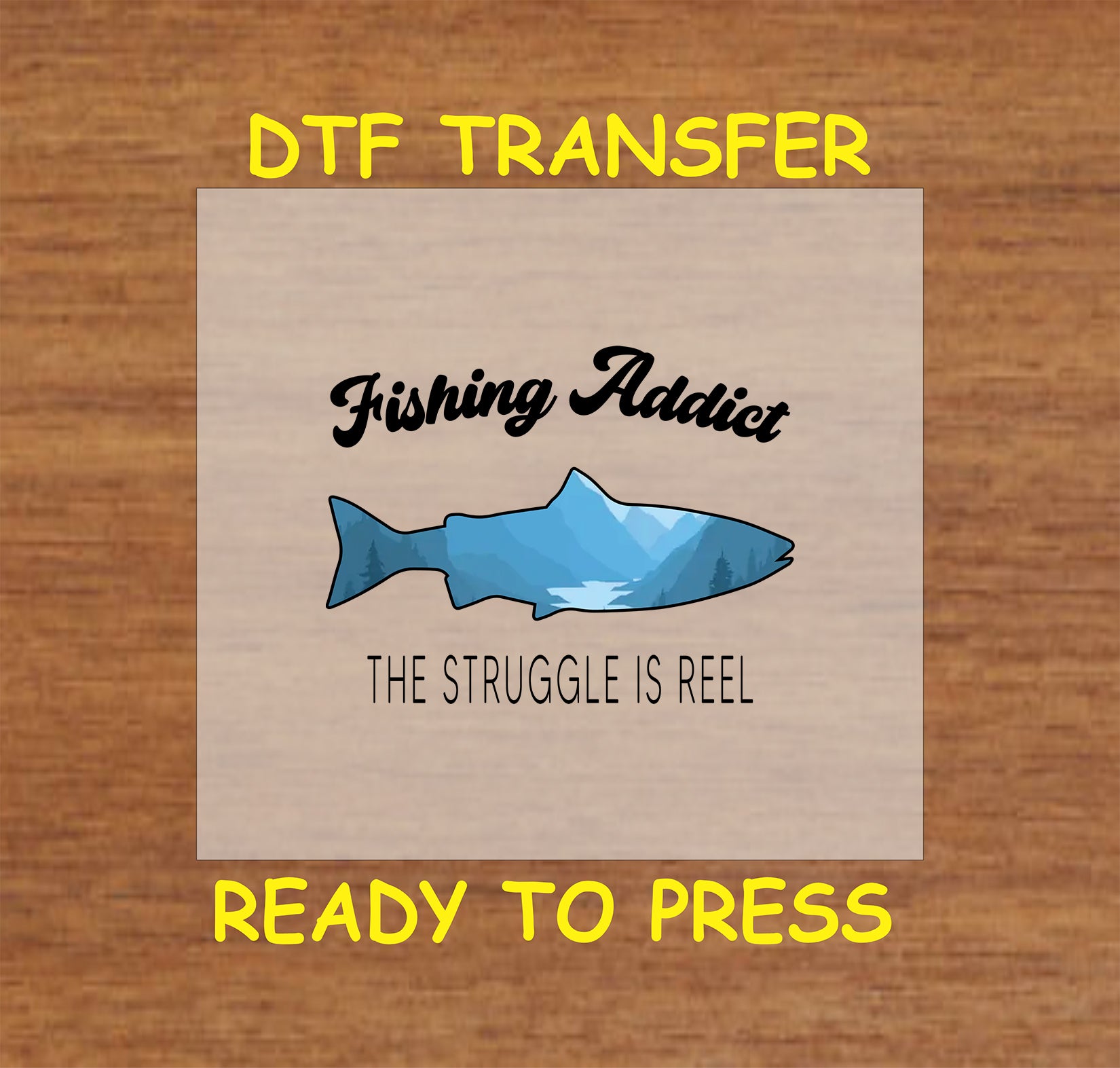 "Fishing Addict - The Struggle is Reel" DTF transfer design for crafting fishing-themed t-shirts.