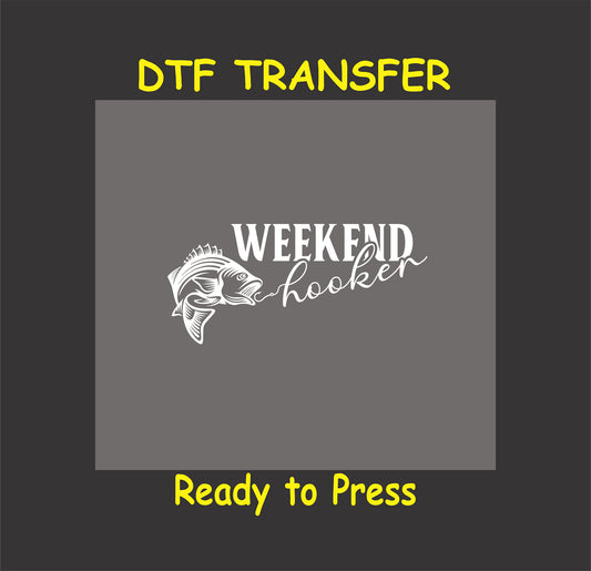 "Weekend Hooker" DTF transfer design featuring a fish graphic for custom fishing apparel.