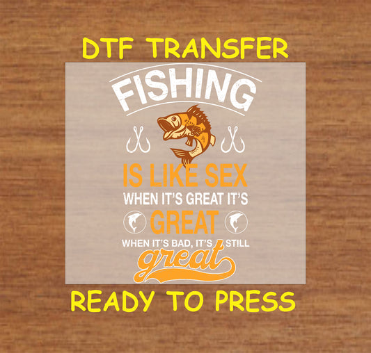 "Fishing Is Like Sex" humorous DTF transfer design for custom fishing shirts and gifts.