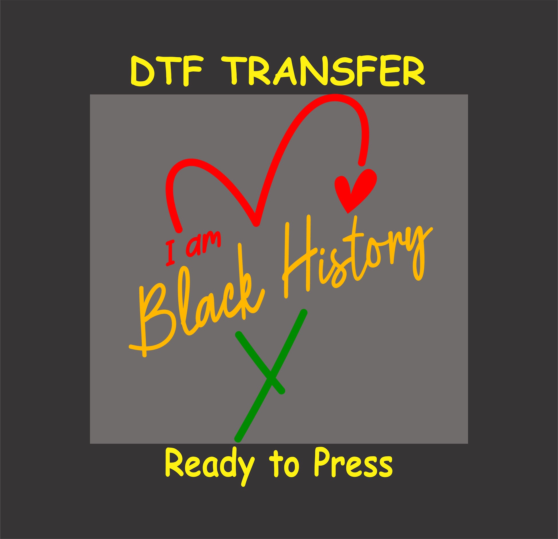 "DTF transfer with a red heart, yellow text 'I Am Black History,' and a green underline."
