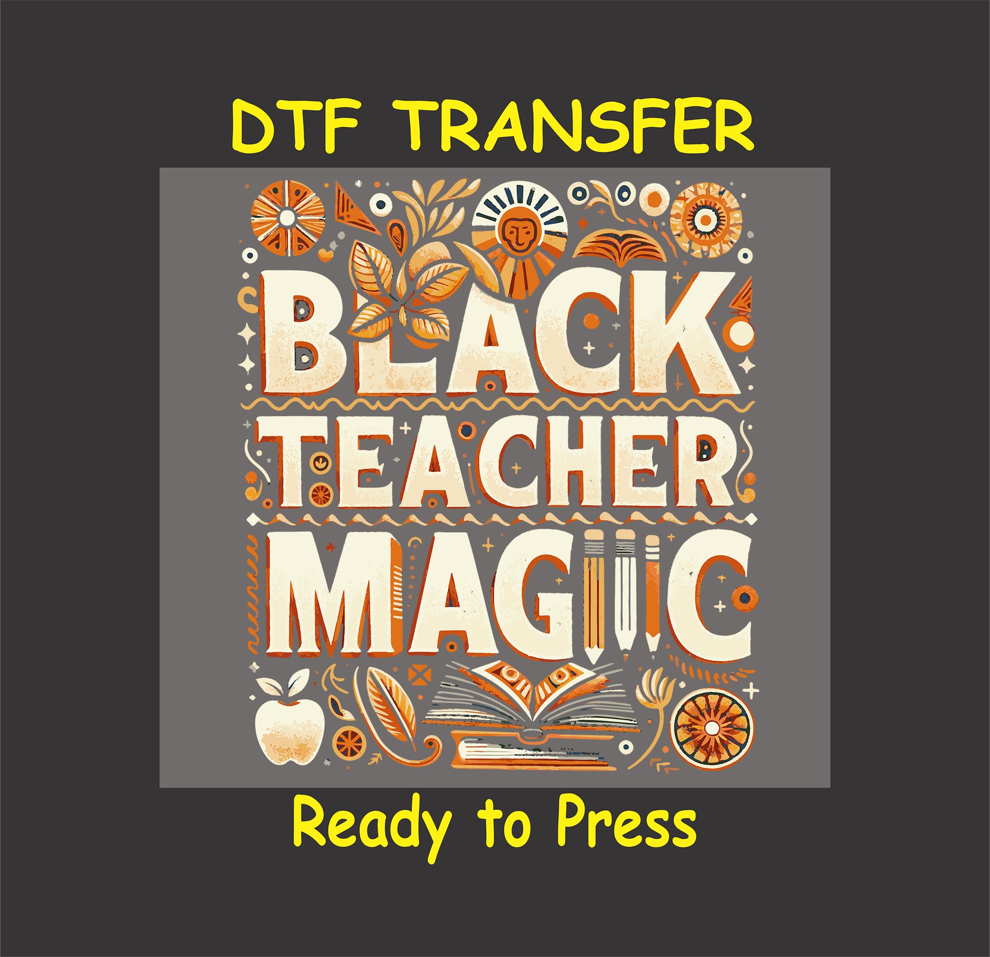 "Black Teacher Magic DTF transfer design with bold text, teaching symbols, and decorative elements in warm tones."