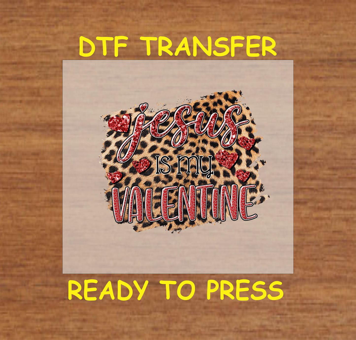 “Jesus Is My Valentine” for heat press DTF transfer! This vibrant design features Cheetah Print with the text "Jesus Is My Valentine". 