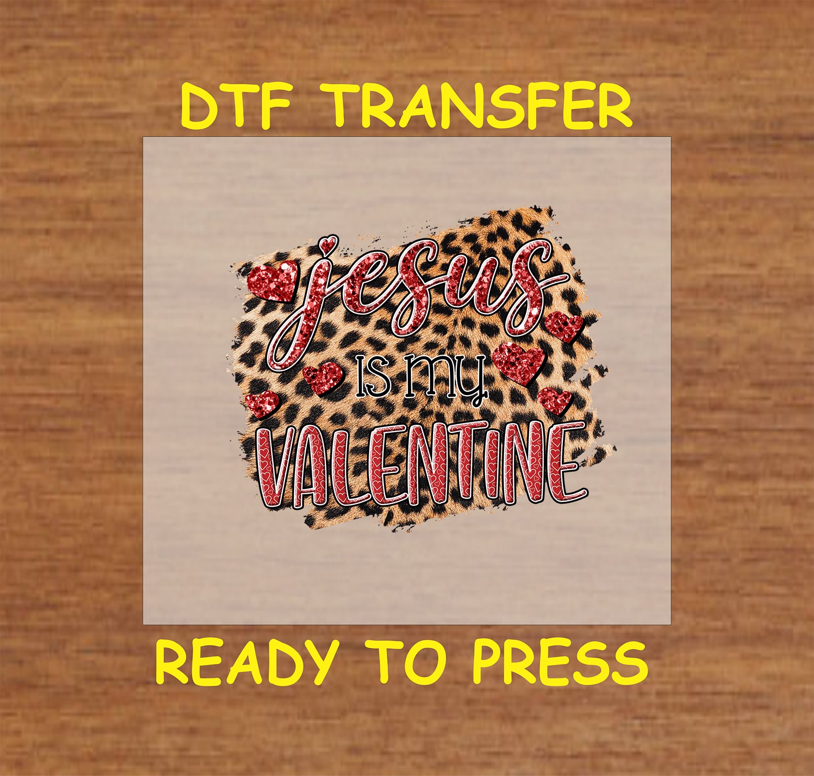 “Jesus Is My Valentine” for heat press DTF transfer! This vibrant design features Cheetah Print with the text "Jesus Is My Valentine". 
