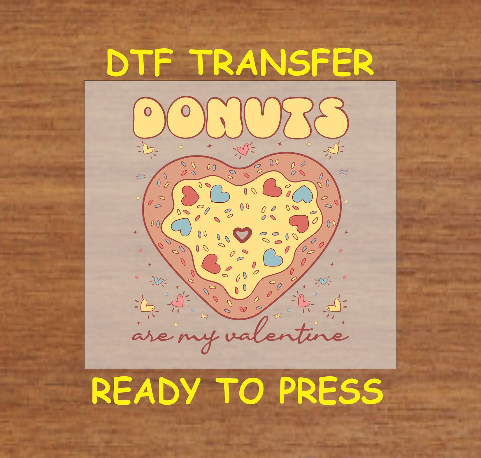 Retro "Donuts Are My Valentine" DTF transfer featuring a heart-shaped donut with colorful sprinkles and hearts.