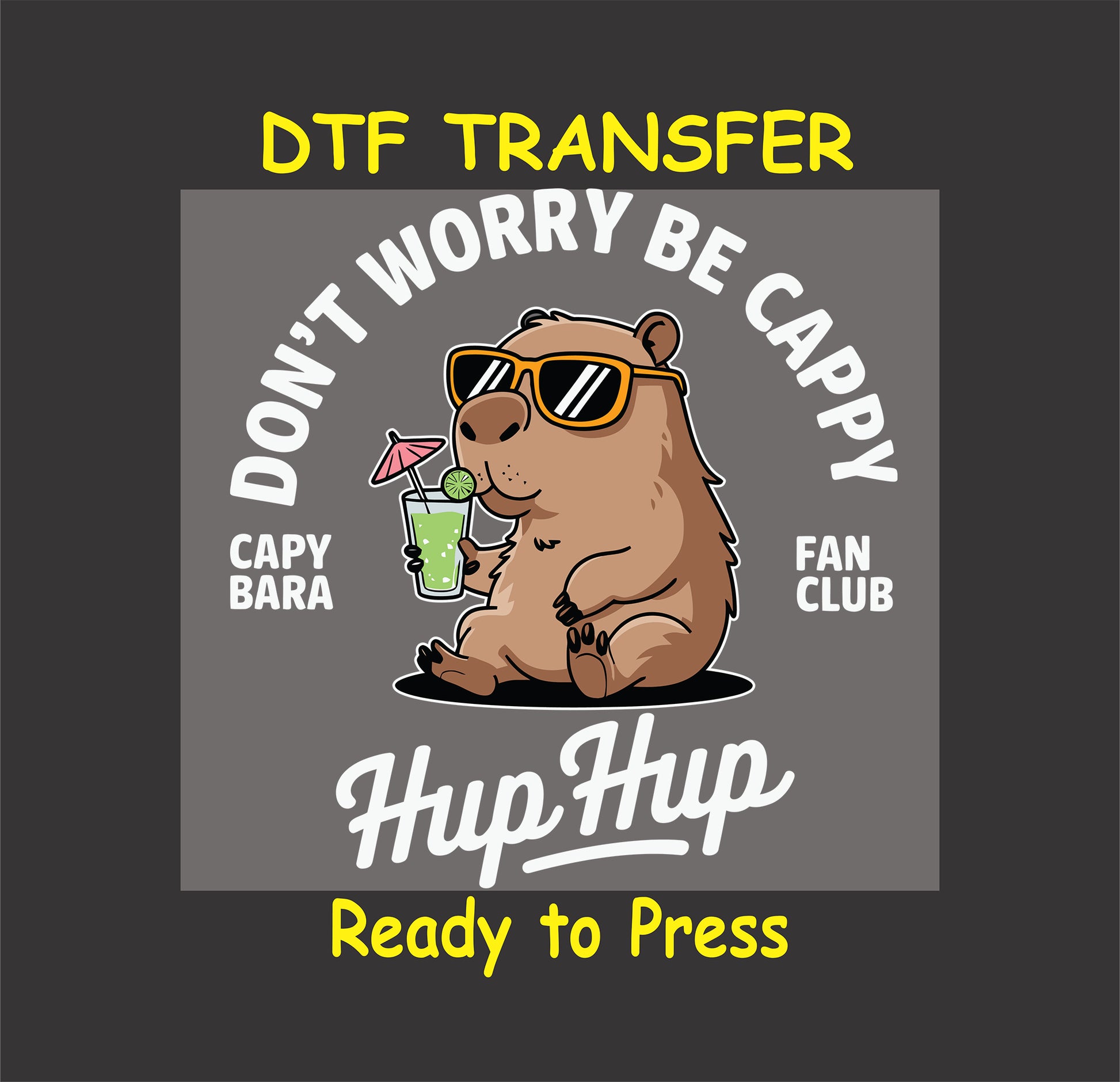 "Capybara wearing sunglasses and holding a drink with the phrase 'Don't Worry Be Cappy' for DTF transfer."