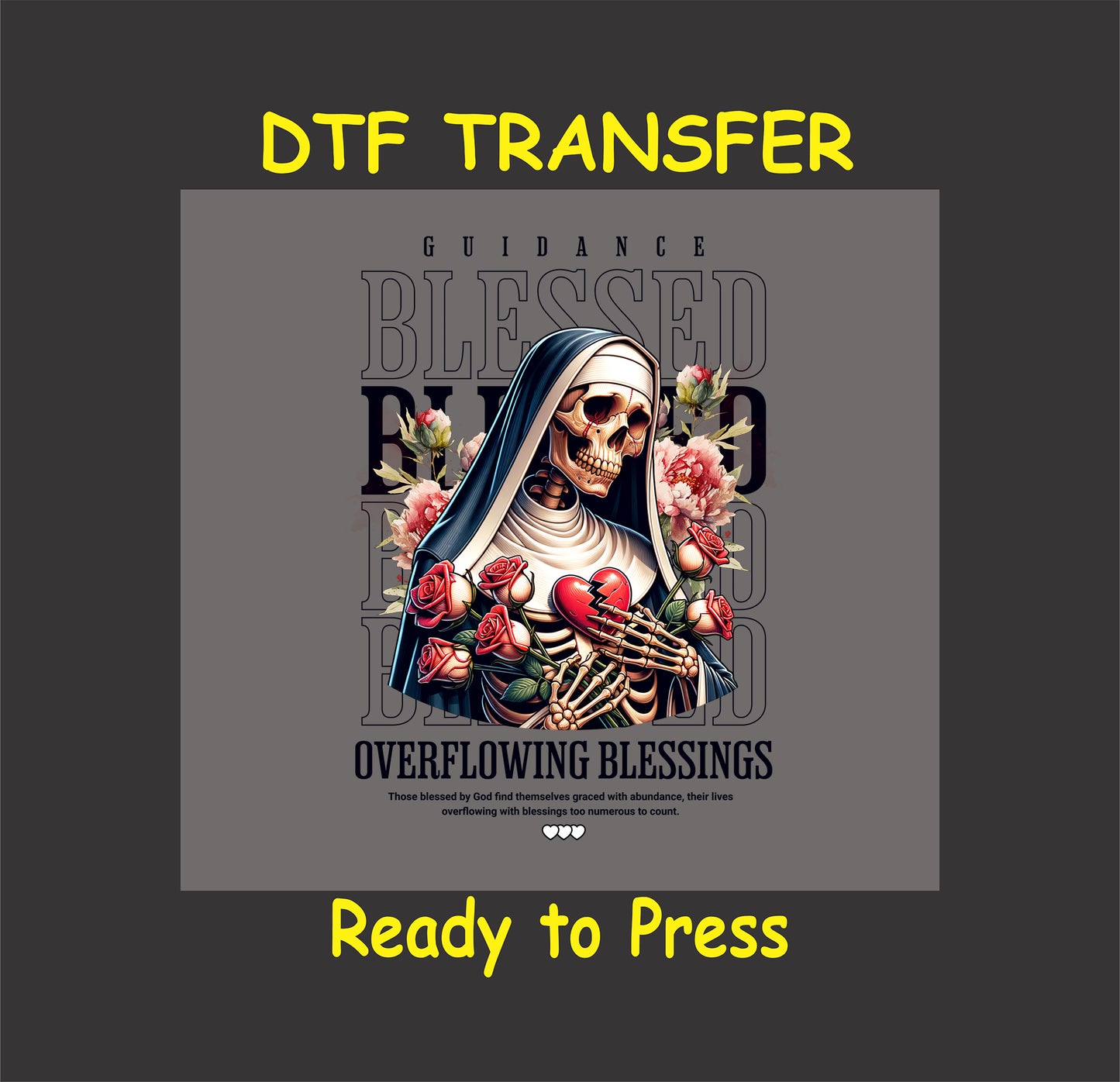 "Skeletal nun design with roses and broken heart, 'Overflowing Blessings' DTF transfer, ready to press for custom apparel."