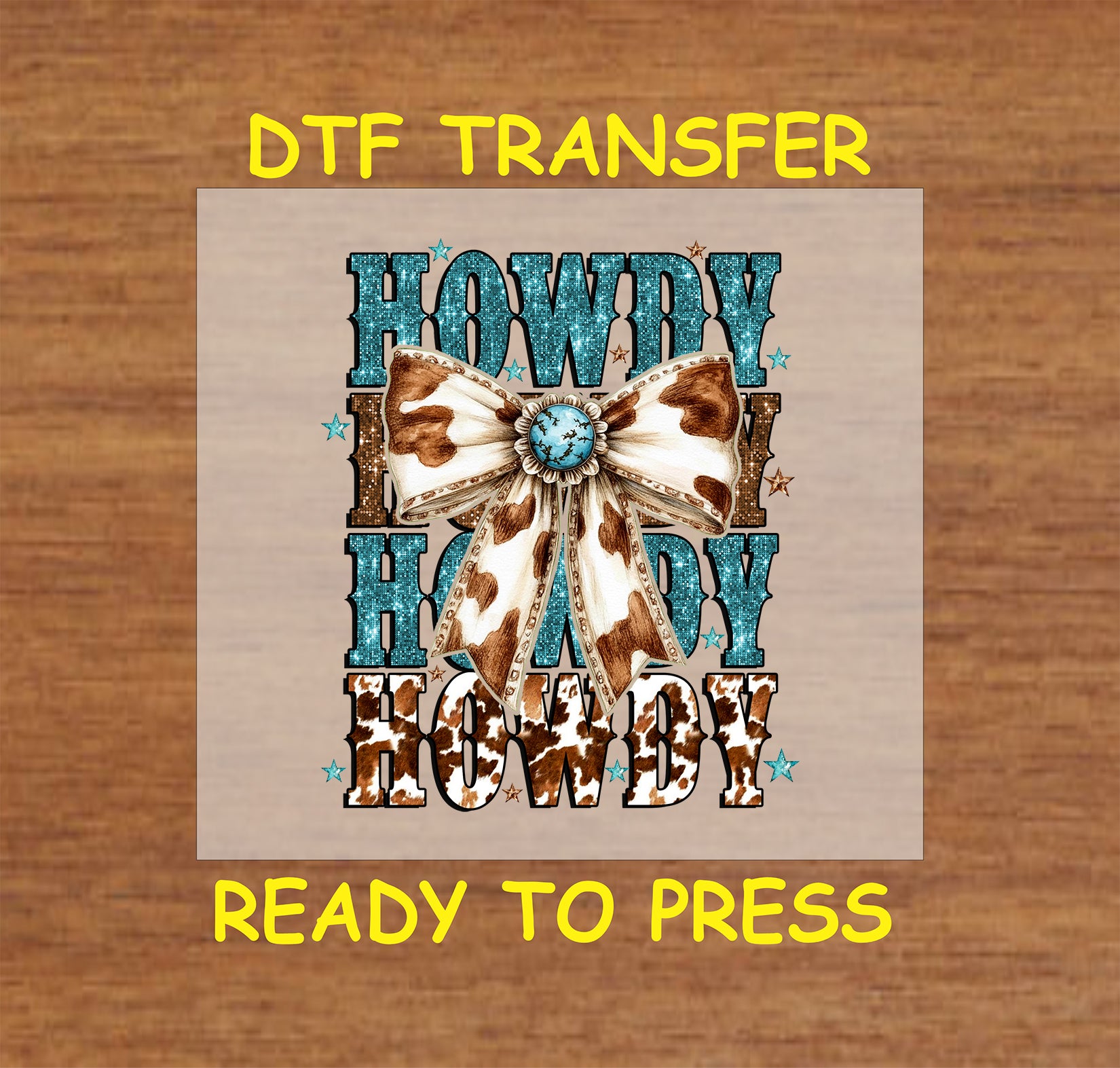 DTF transfer featuring the word "Howdy" in bold western font with turquoise accents, cowhide patterns, and a decorative bow.