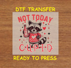 Valentine's Day DTF Transfer Iron On Heat Transfer - Ready to Press, "Not Today Cupid" Anti- Valentine Design 2763