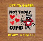 Valentine's Day DTF Transfer Iron On Heat Transfer - Ready to Press, "Not Today Cupid" Valentine's Day Design 2766