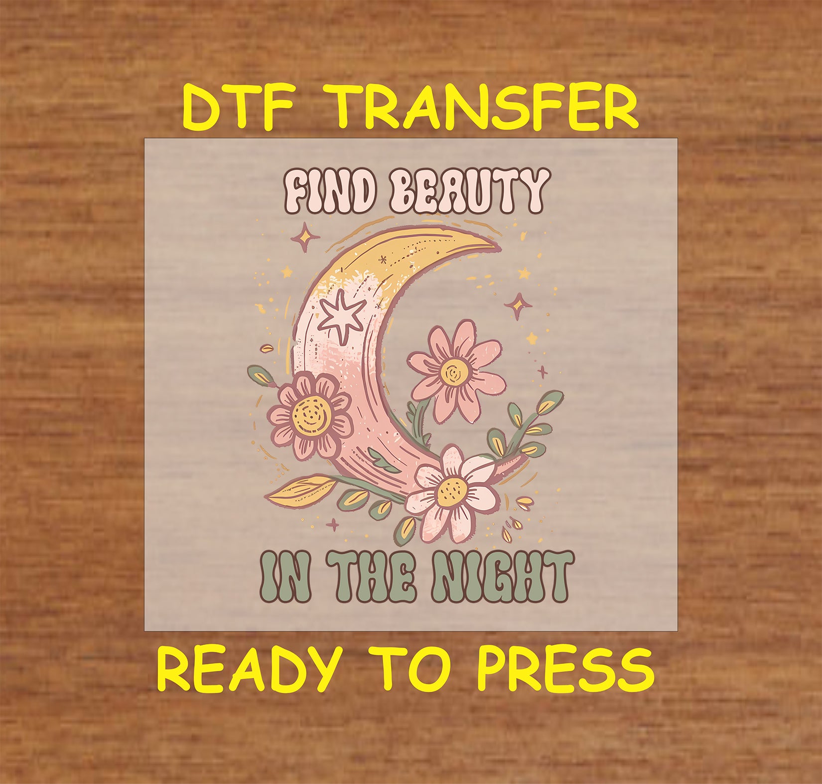 "DTF transfer featuring a crescent moon with flowers and the phrase 'Find Beauty in the Night' in retro-style lettering."
