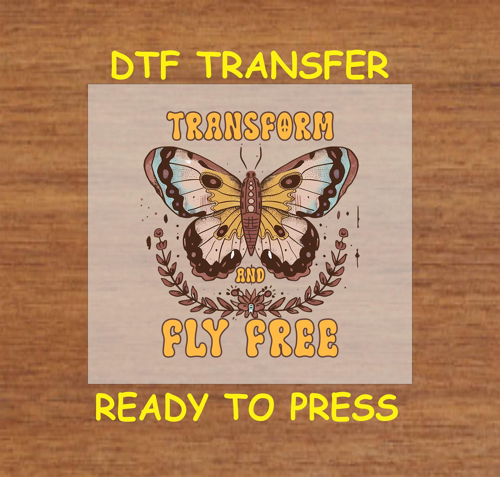 "Transform and Fly Free Butterfly DTF Transfer Boho Design"