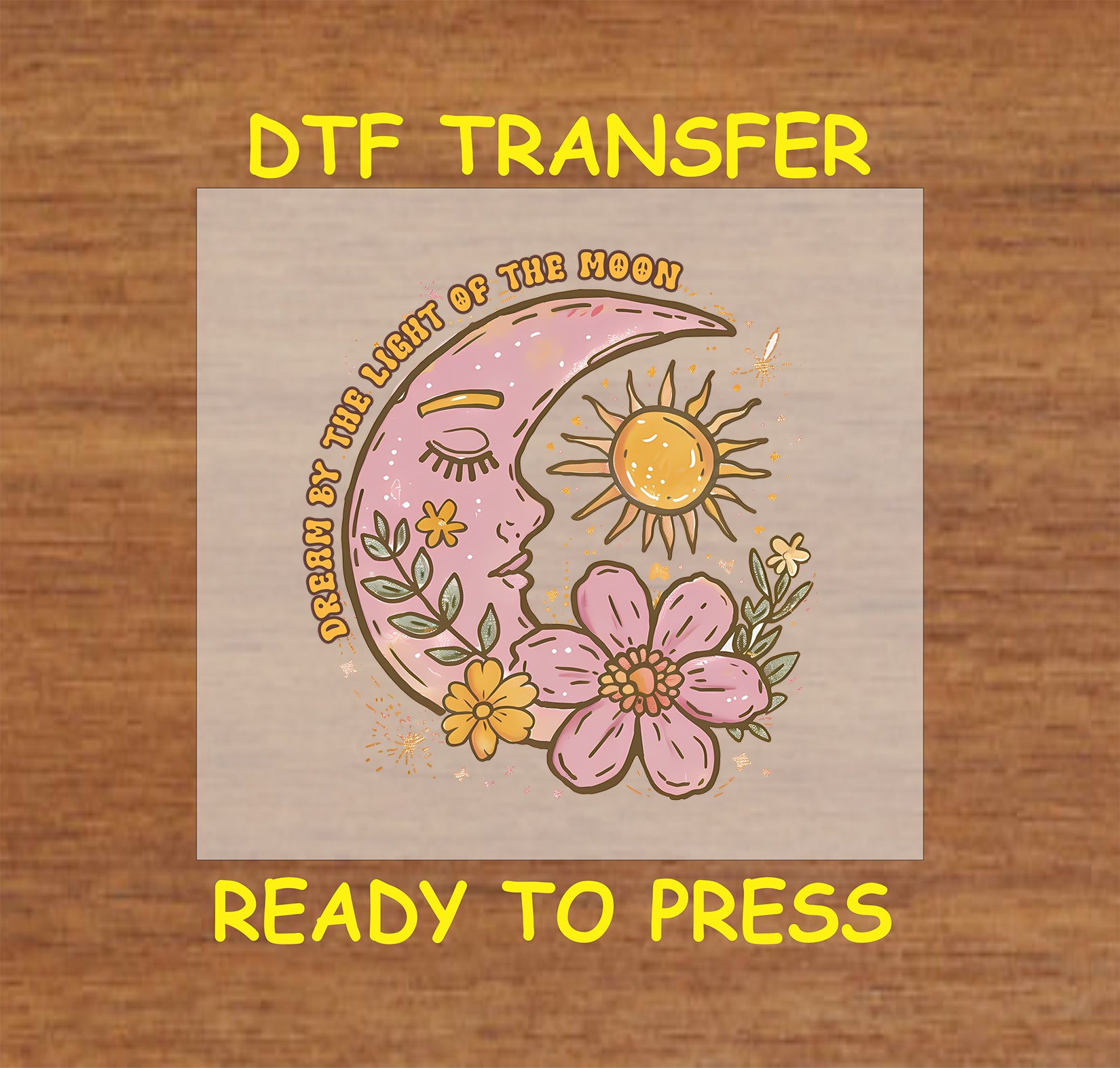 "Dream by the Light of the Moon DTF Transfer Boho Design"