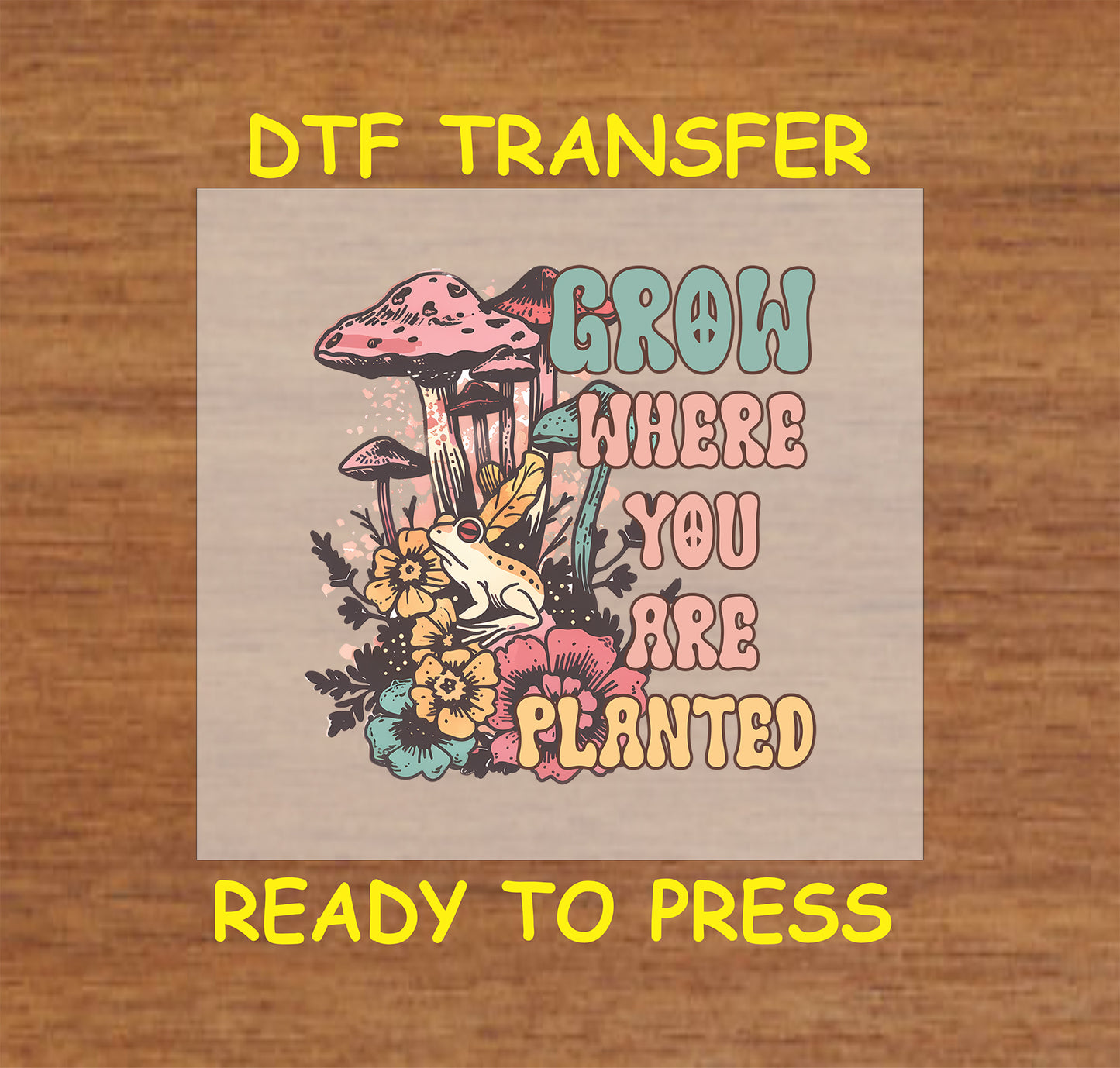 "Grow Where You Are Planted DTF Transfer Boho Design"