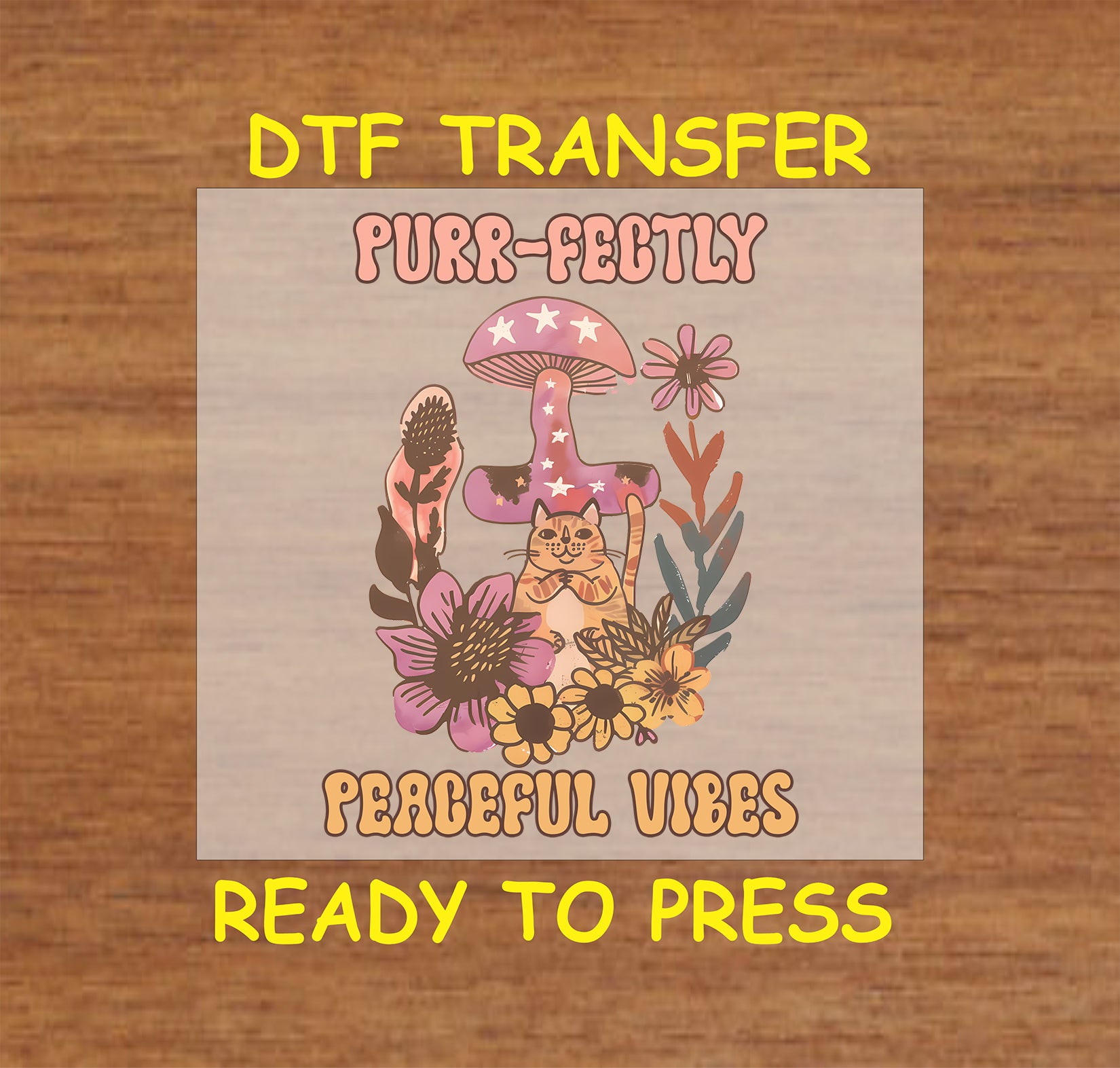 "Purr-fectly Peaceful Vibes DTF transfer with cat, mushrooms, and floral accents, ready to press."