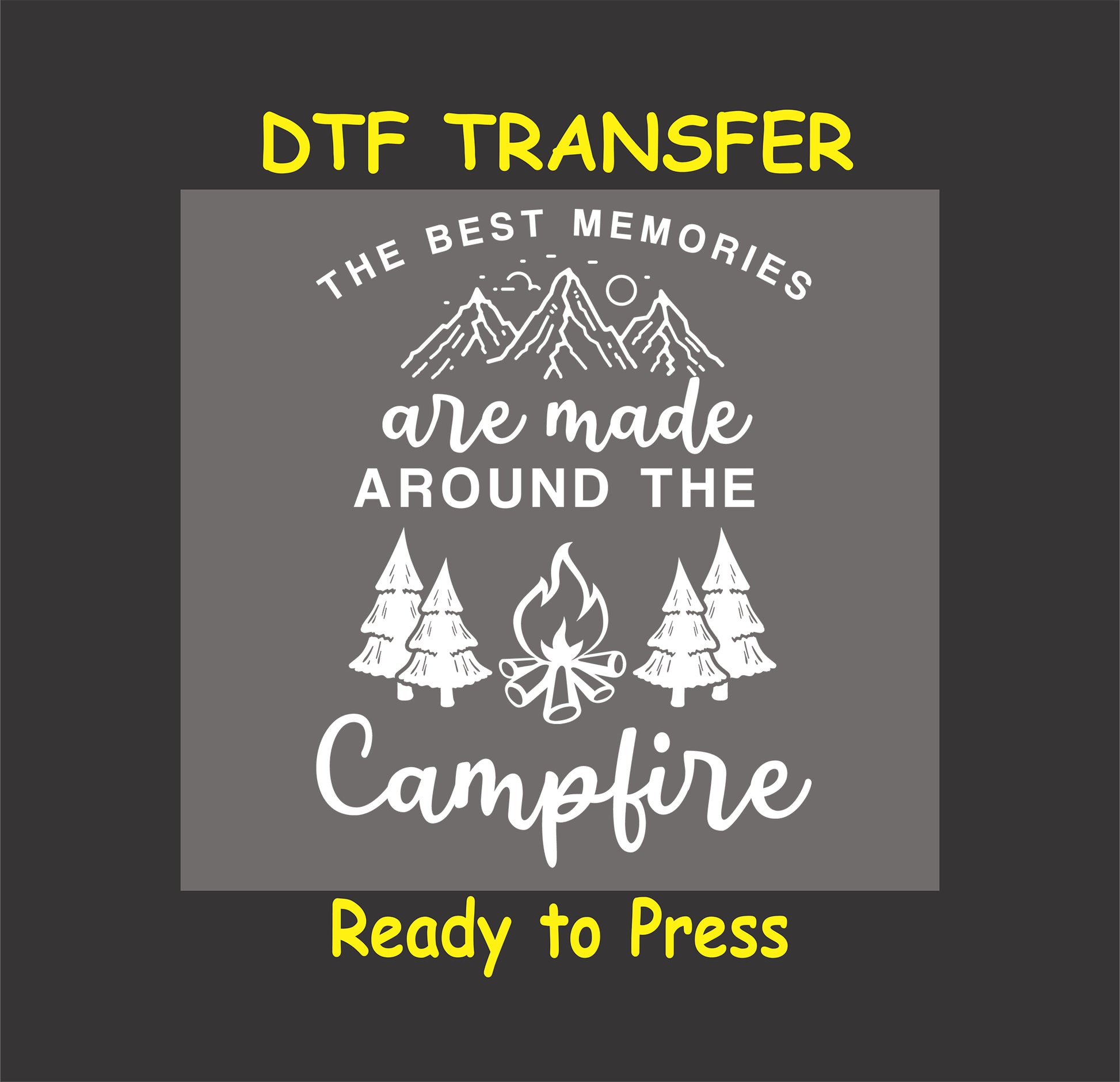 "The Best Memories Are Made Around the Campfire DTF transfer with campfire and mountain design, ready to press."