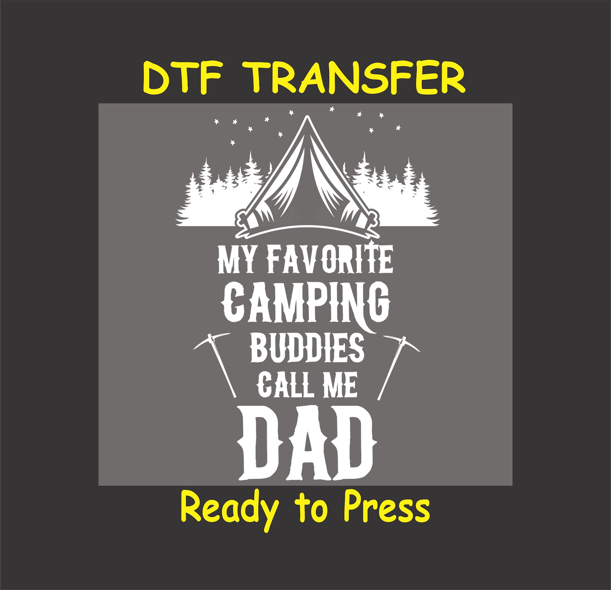 "My Favorite Camping Buddies Call Me Dad DTF transfer with tent, trees, and stars design, ready to press."
