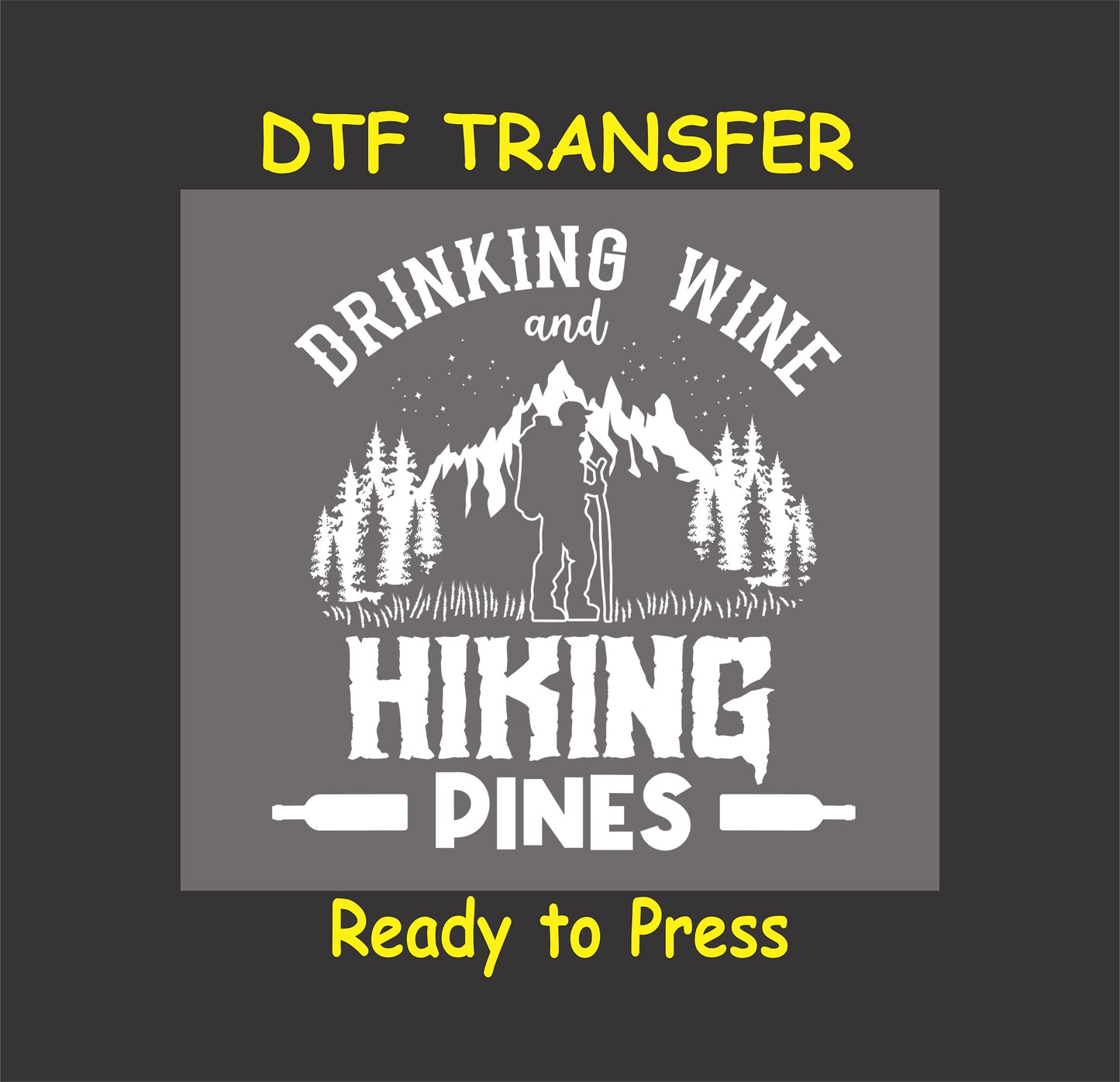 "Drinking Wine and Hiking Pines DTF transfer with a hiker, pine trees, and mountain design, ready to press."