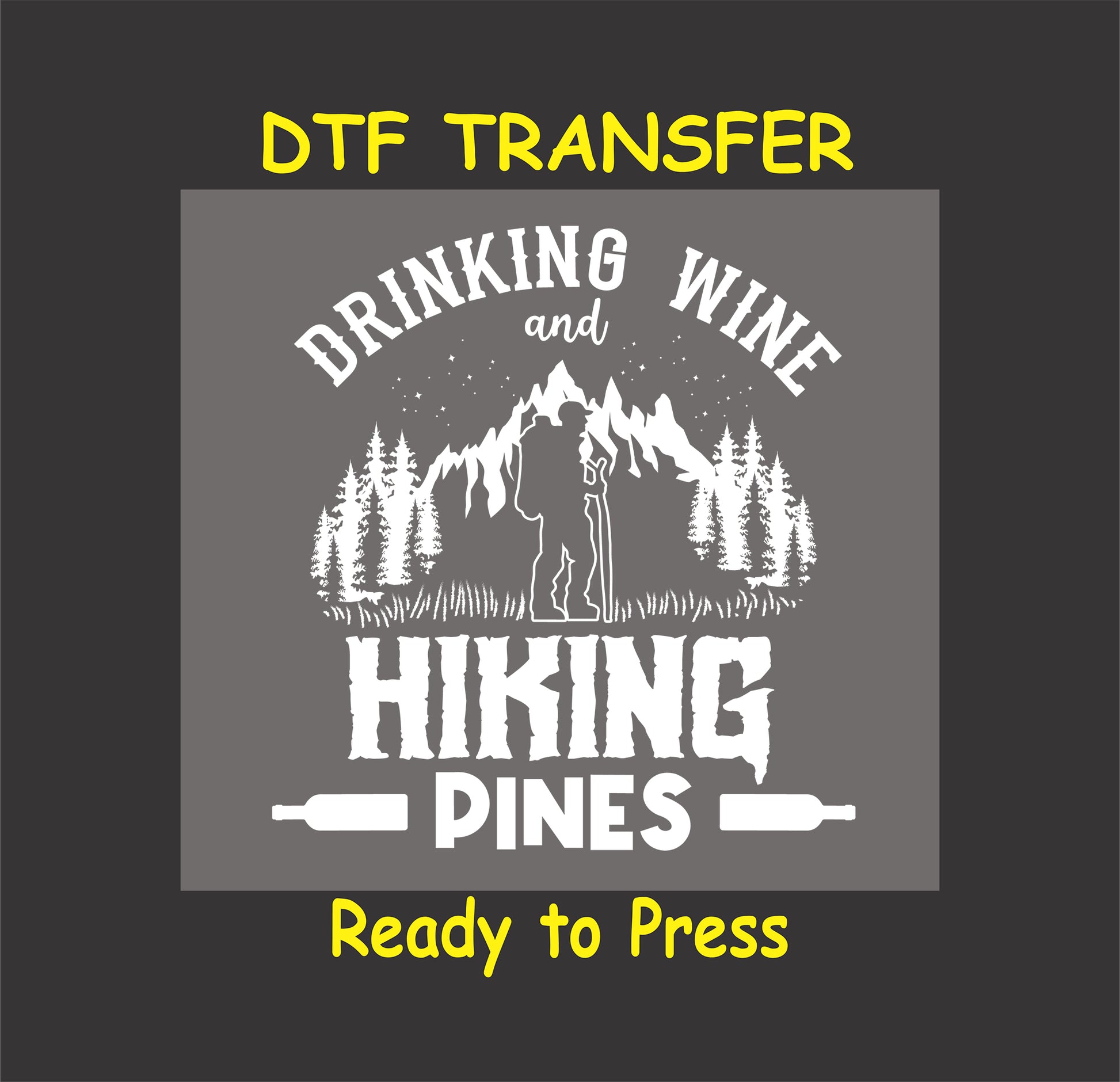 "Drinking Wine and Hiking Pines DTF transfer with a hiker, pine trees, and mountain design, ready to press."