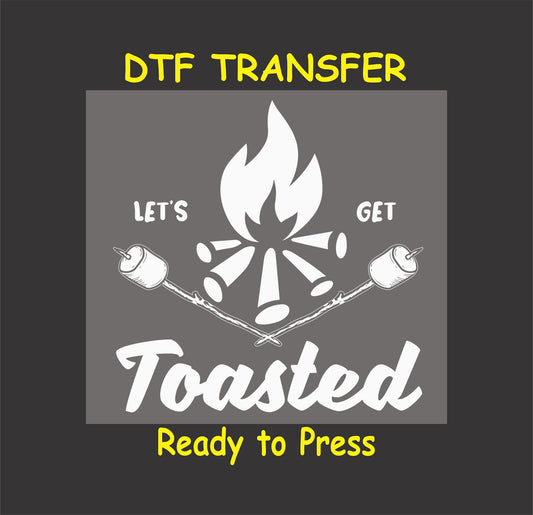 "DTF transfer with a campfire design, marshmallows on sticks, and the text 'Let's Get Toasted', ready to press."