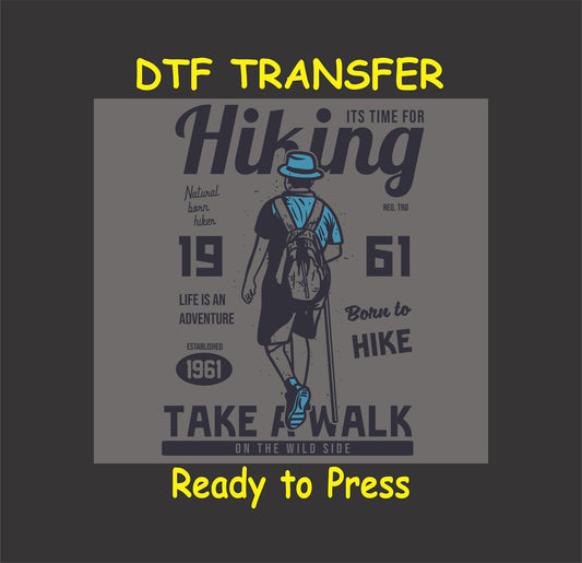 "DTF transfer featuring a hiker graphic and text 'It's Time for Hiking, Born to Hike,' ready to press for custom outdoor apparel."