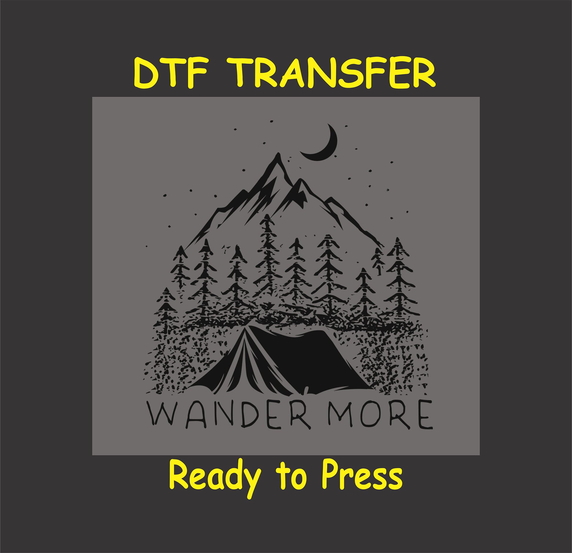 "Wander More DTF transfer with mountain, tent, trees, and starry night design, ready to press for camping and outdoor-themed shirts."